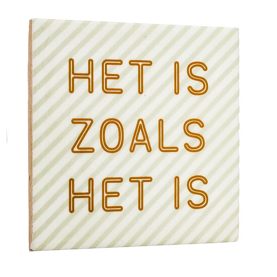 Tegeltje Het is zoals het is 1